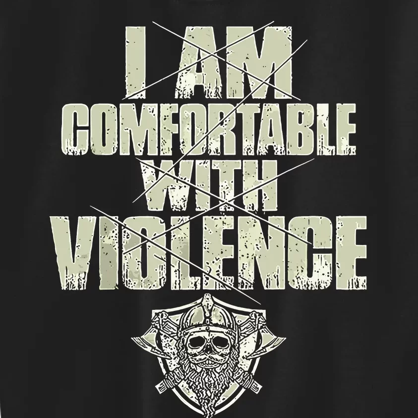 I Am Comfortable With Violence Kids Sweatshirt