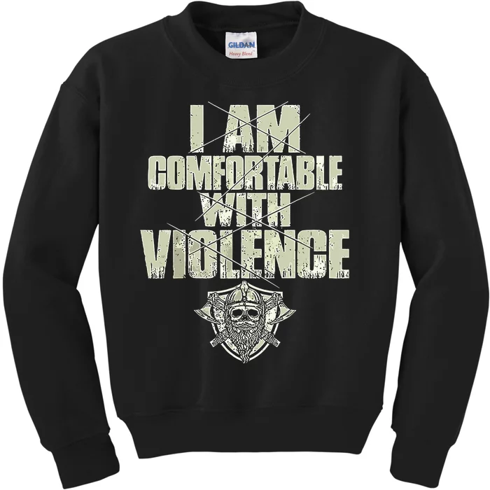 I Am Comfortable With Violence Kids Sweatshirt