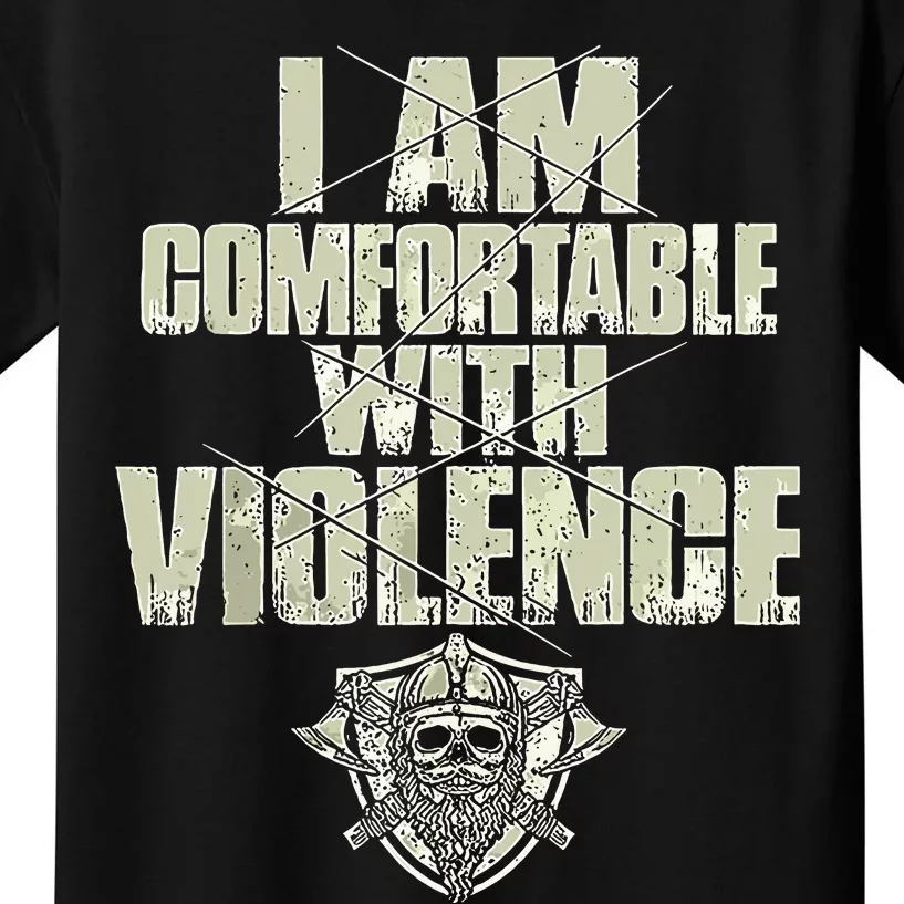 I Am Comfortable With Violence Kids T-Shirt