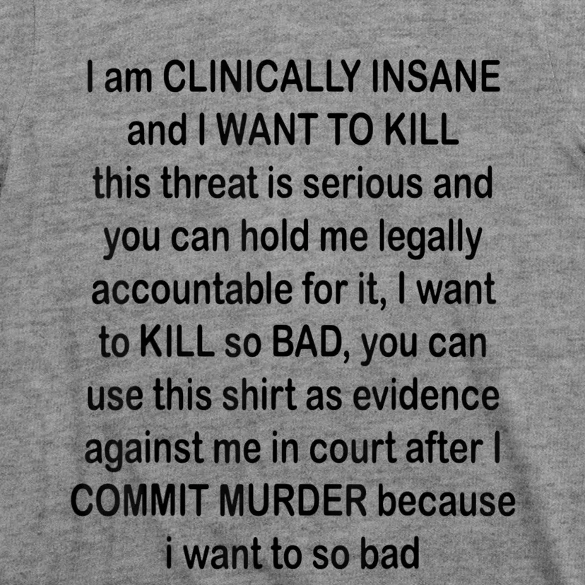 I Am CLINICALLY INSANE And I WANT TO KILL T-Shirt | TeeShirtPalace