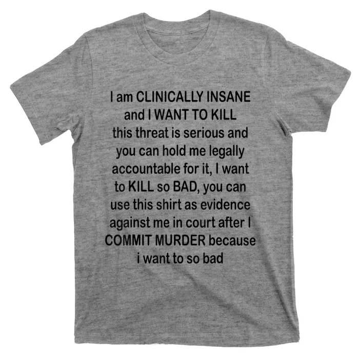 I Am CLINICALLY INSANE And I WANT TO KILL T-Shirt | TeeShirtPalace