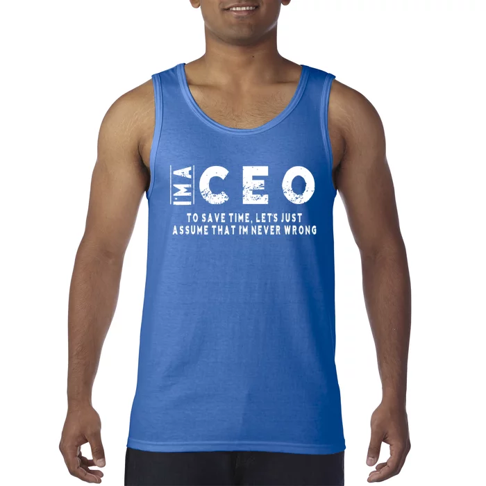 I'm A Ceo To Save Time I'm Never Wrong Meaningful Gift Unisex Tank Top