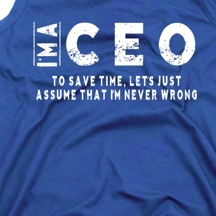 I'm A Ceo To Save Time I'm Never Wrong Meaningful Gift Unisex Tank Top