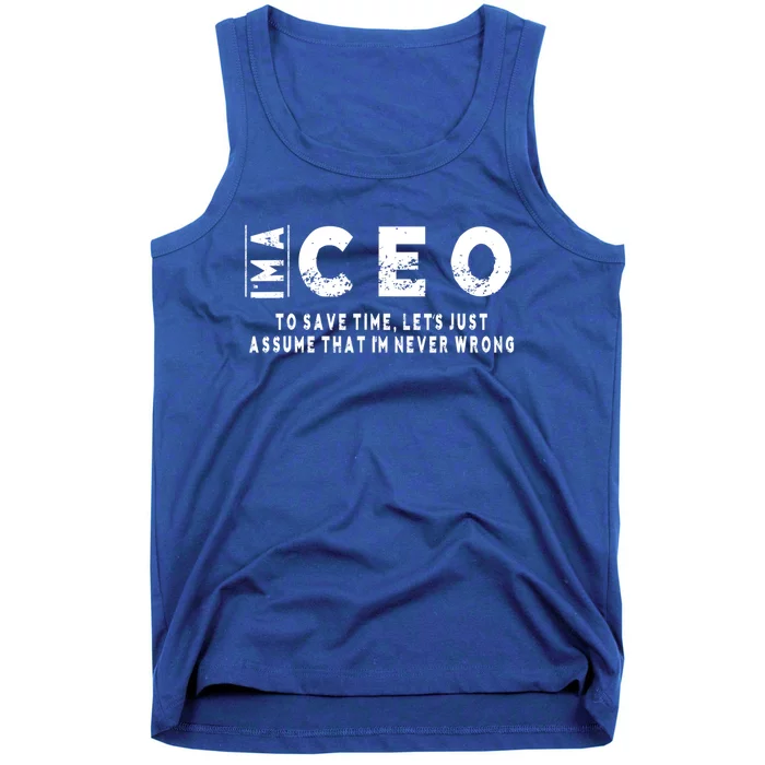 I'm A Ceo To Save Time I'm Never Wrong Meaningful Gift Unisex Tank Top