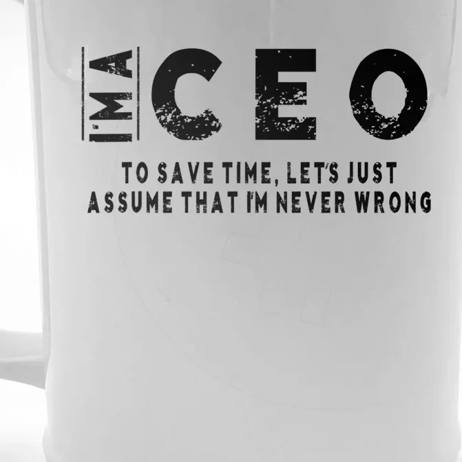 I'm A Ceo To Save Time I'm Never Wrong Meaningful Gift Unisex Front & Back Beer Stein