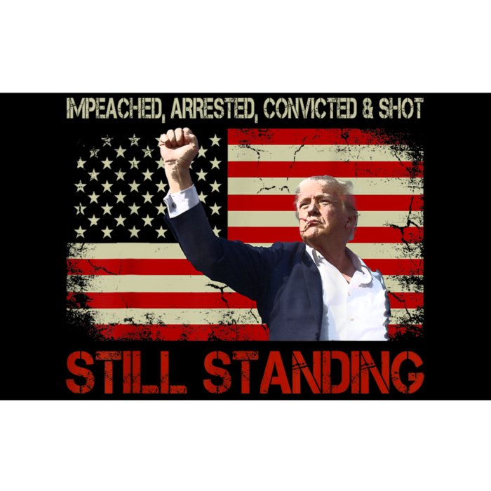 Impeached Arrested Convicted Shot Still Standing Bumper Sticker