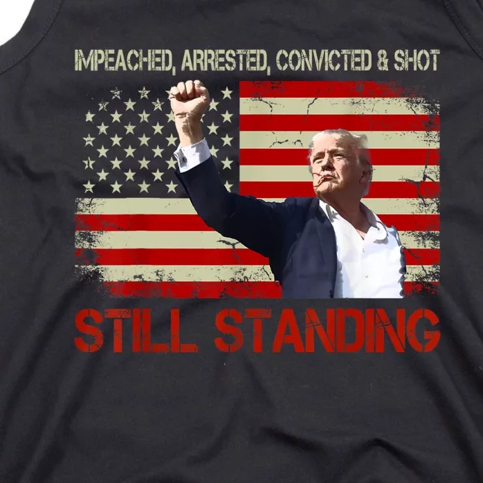 Impeached Arrested Convicted Shot Still Standing Tank Top