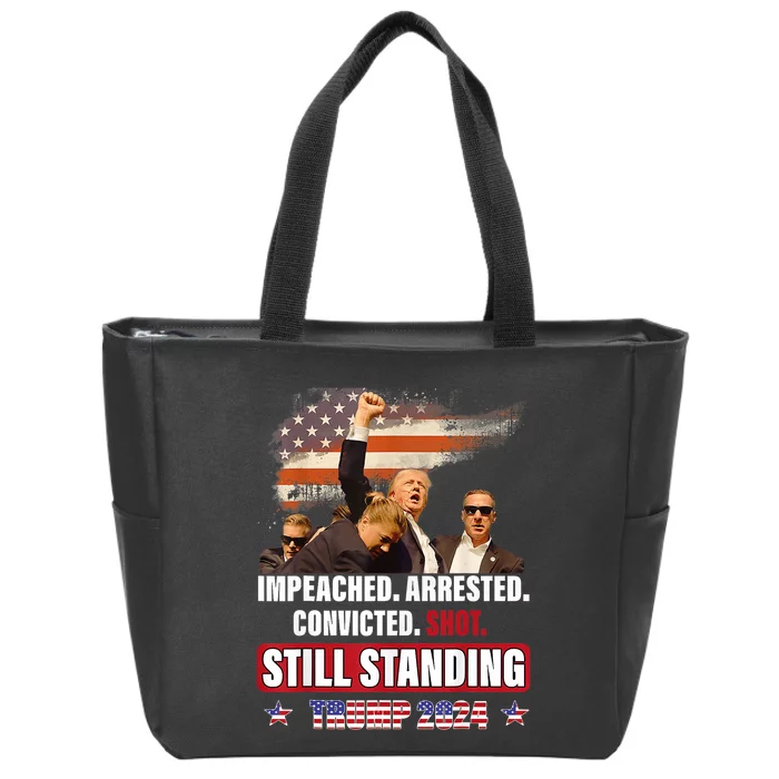 Impeached Arrested Convicted Shot Still Standing Trump 2024 Zip Tote Bag