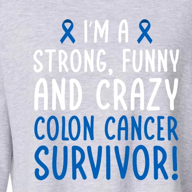 I'm A Colon Cancer Survivor! Colon Cancer Awareness Month Gift Cropped Pullover Crew