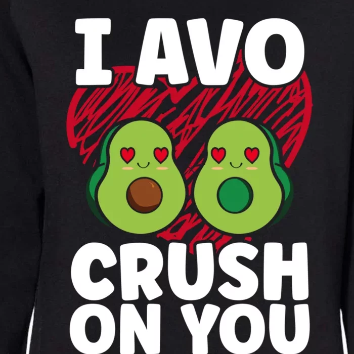 I Avo Crush On You Avocado Lover Funny Avocado Gift Womens California Wash Sweatshirt