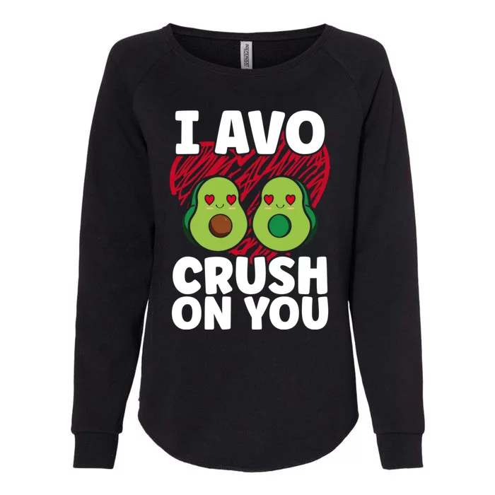 I Avo Crush On You Avocado Lover Funny Avocado Gift Womens California Wash Sweatshirt