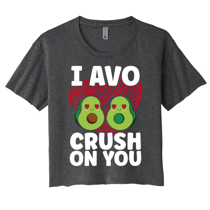 I Avo Crush On You Avocado Lover Funny Avocado Gift Women's Crop Top Tee