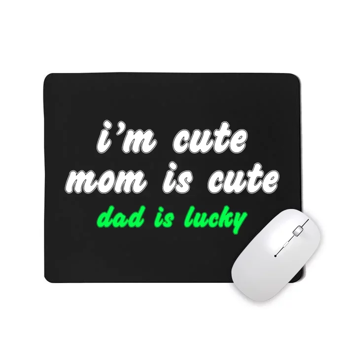 I Am Cute Mother Mom Dad T And Mug Mousepad