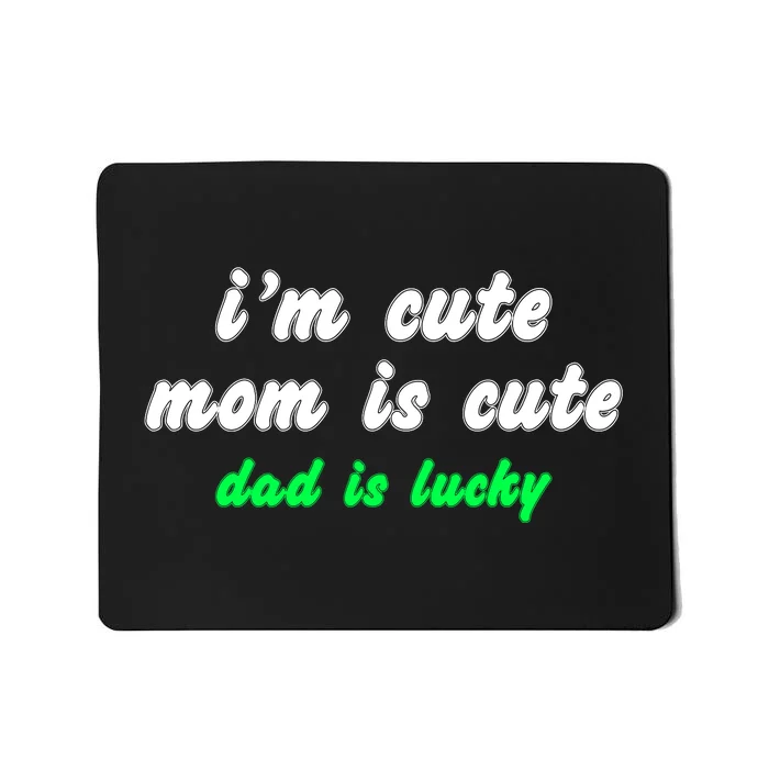 I Am Cute Mother Mom Dad T And Mug Mousepad