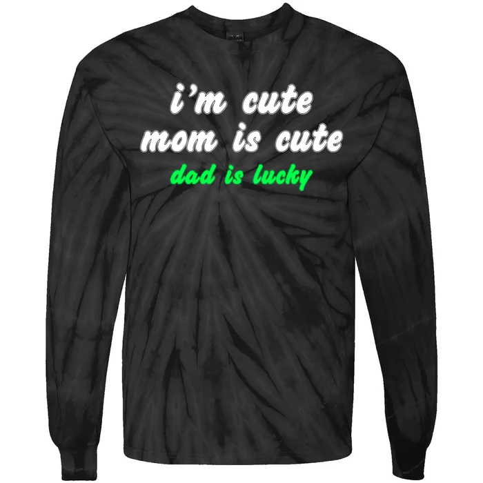 I Am Cute Mother Mom Dad T And Mug Tie-Dye Long Sleeve Shirt