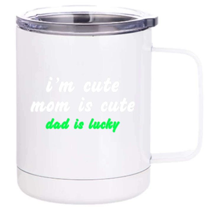 I Am Cute Mother Mom Dad T And Mug Front & Back 12oz Stainless Steel Tumbler Cup