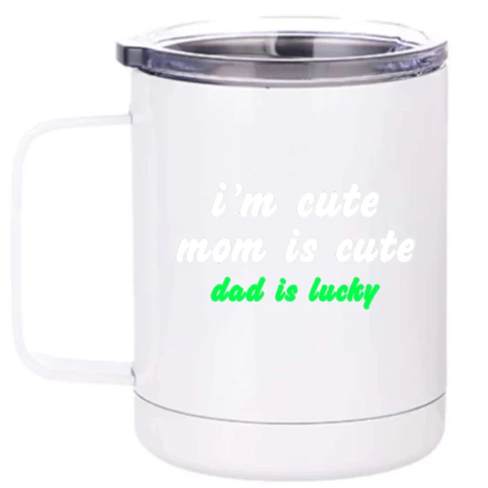 I Am Cute Mother Mom Dad T And Mug Front & Back 12oz Stainless Steel Tumbler Cup