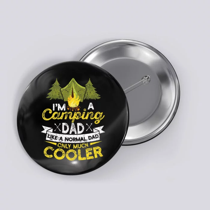 I'm A Camping Dad Like A Normal Daddy Only Much Cooler Camp Button