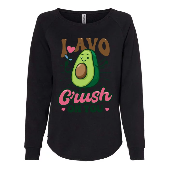 I Avo Crush On You Design Avocado Gift Womens California Wash Sweatshirt