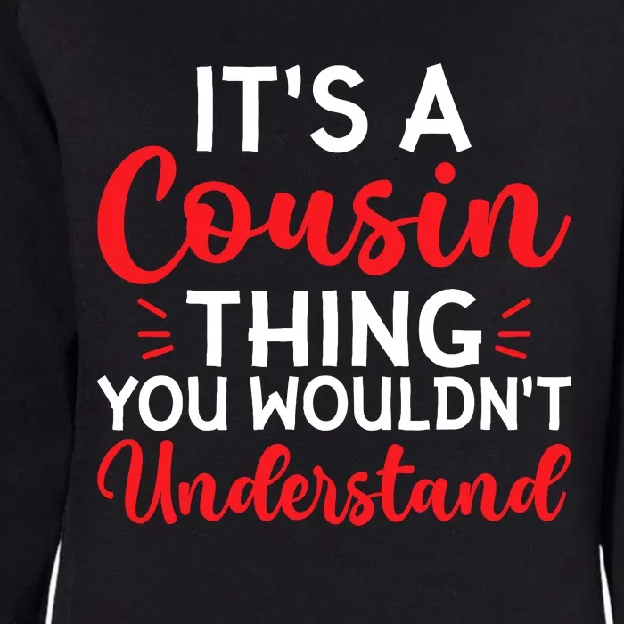 Its A Cousin Thing You Wouldnt Understand Cousin Womens California Wash Sweatshirt