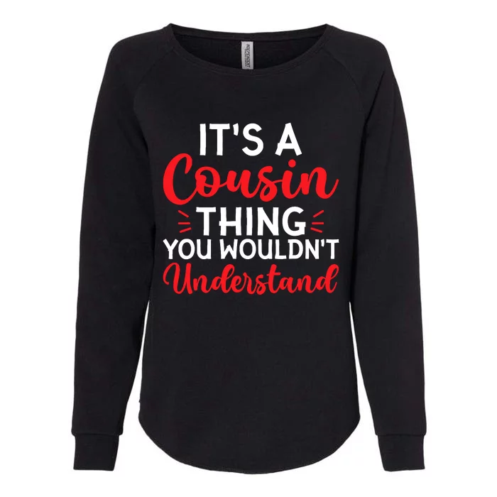 Its A Cousin Thing You Wouldnt Understand Cousin Womens California Wash Sweatshirt