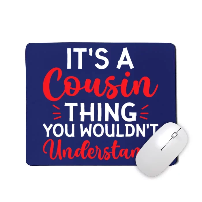 Its A Cousin Thing You Wouldnt Understand Cousin Mousepad