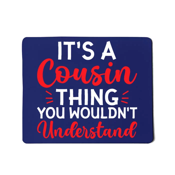 Its A Cousin Thing You Wouldnt Understand Cousin Mousepad