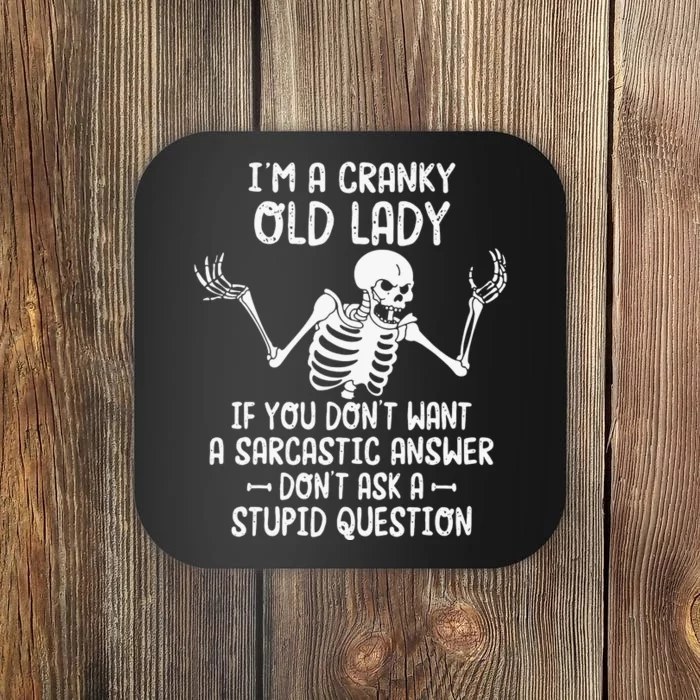 I'm A Cranky Old Lady If You Don't Want A Sarcastic Answer Coaster