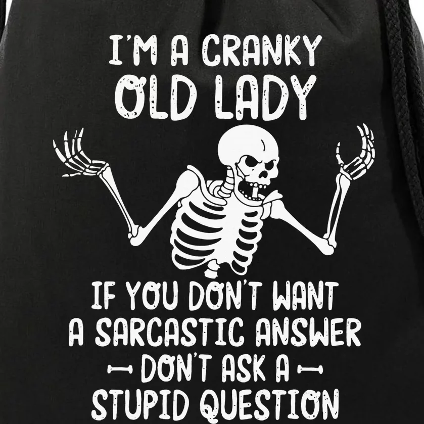 I'm A Cranky Old Lady If You Don't Want A Sarcastic Answer Drawstring Bag