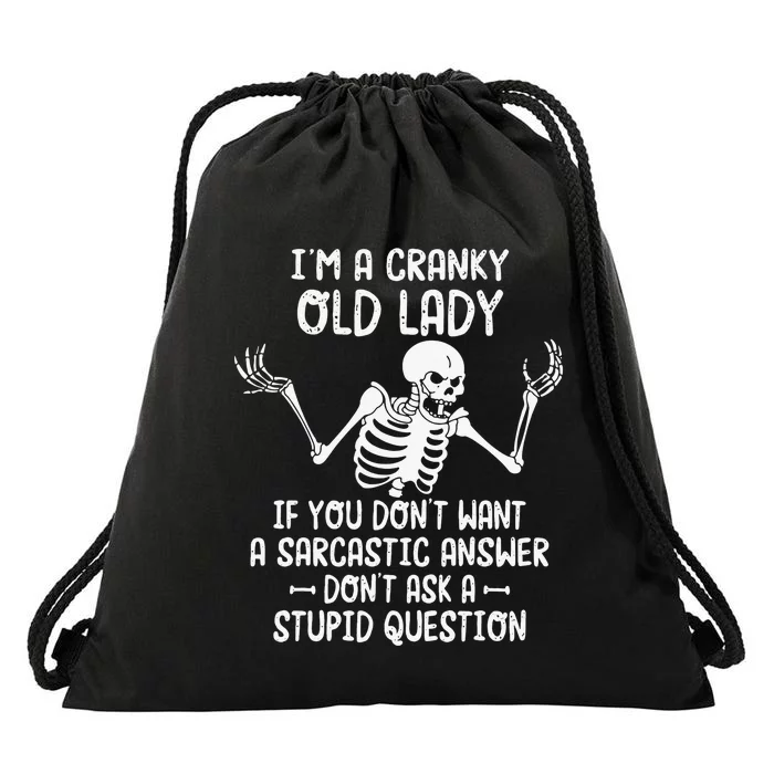 I'm A Cranky Old Lady If You Don't Want A Sarcastic Answer Drawstring Bag