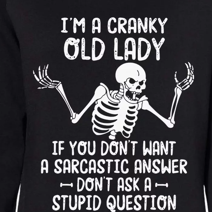 I'm A Cranky Old Lady If You Don't Want A Sarcastic Answer Womens California Wash Sweatshirt