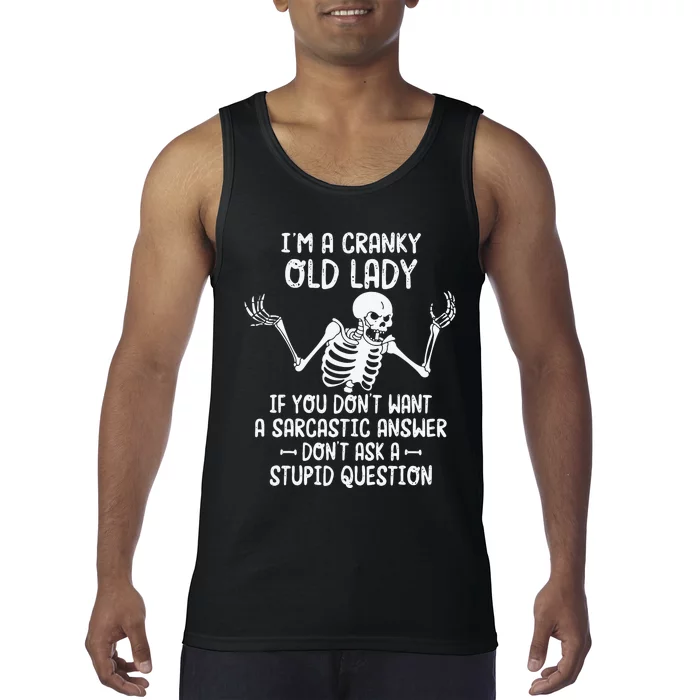 I'm A Cranky Old Lady If You Don't Want A Sarcastic Answer Tank Top