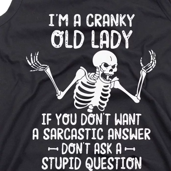 I'm A Cranky Old Lady If You Don't Want A Sarcastic Answer Tank Top