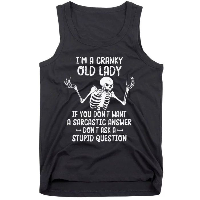 I'm A Cranky Old Lady If You Don't Want A Sarcastic Answer Tank Top