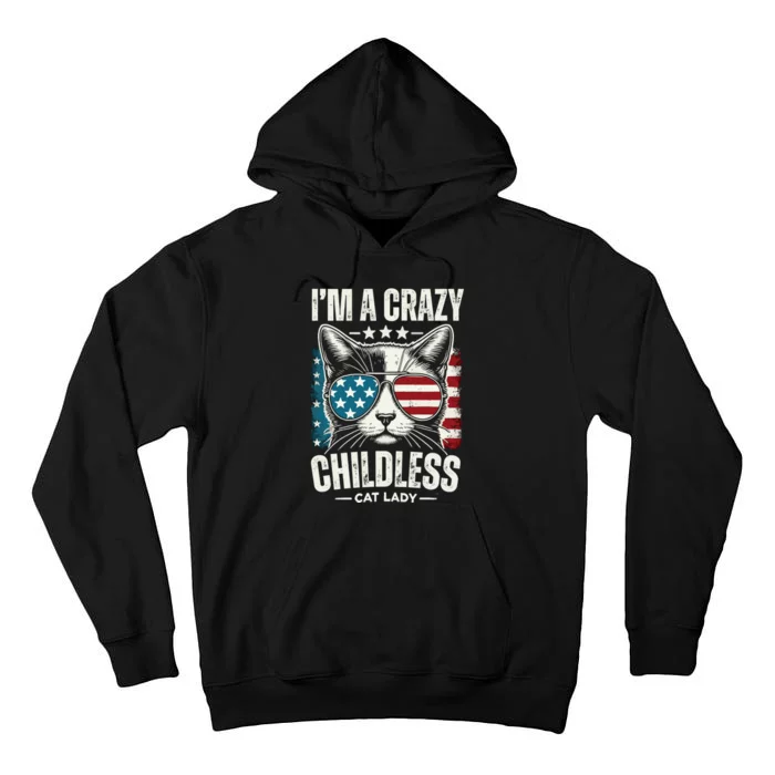 Im A Crazy Childless Cat Lady Us American Flag 2024 Tall Hoodie