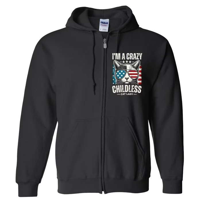 Im A Crazy Childless Cat Lady Us American Flag 2024 Full Zip Hoodie