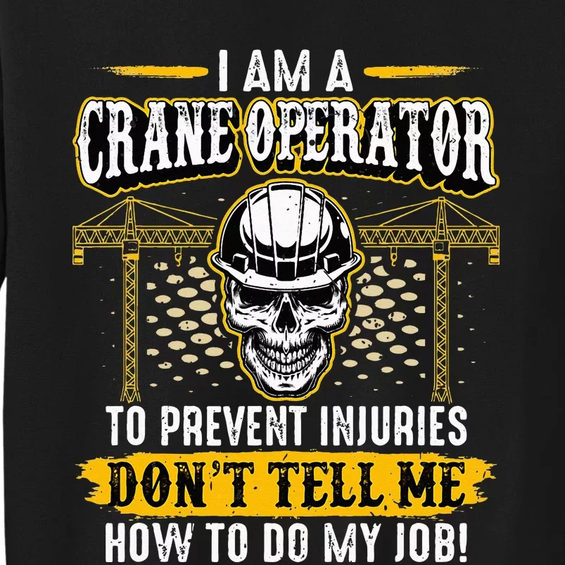 I'm a Crane Operator Forklift Heavy Equipment Crane Driver Tall Sweatshirt