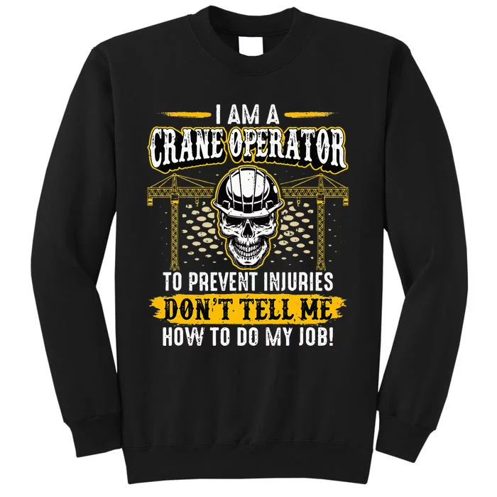 I'm a Crane Operator Forklift Heavy Equipment Crane Driver Tall Sweatshirt