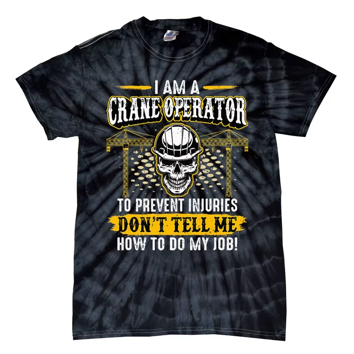 I'm a Crane Operator Forklift Heavy Equipment Crane Driver Tie-Dye T-Shirt