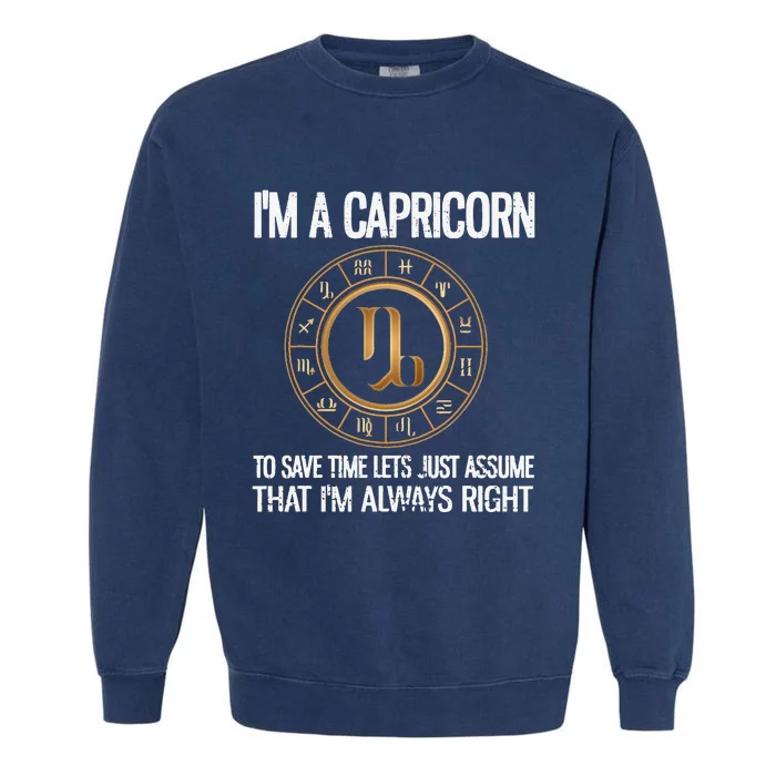 I'm A Capricorn Zodiac Sign Horoscope Astrology Capricorn Garment-Dyed Sweatshirt