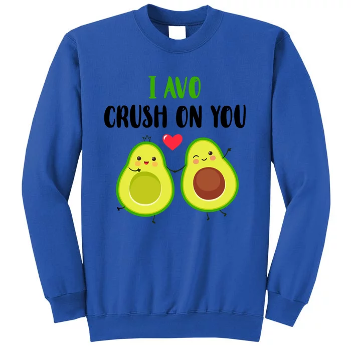 I Avo Crush On You Valentine And Love Adorable Avocado Cute Gift Tall Sweatshirt