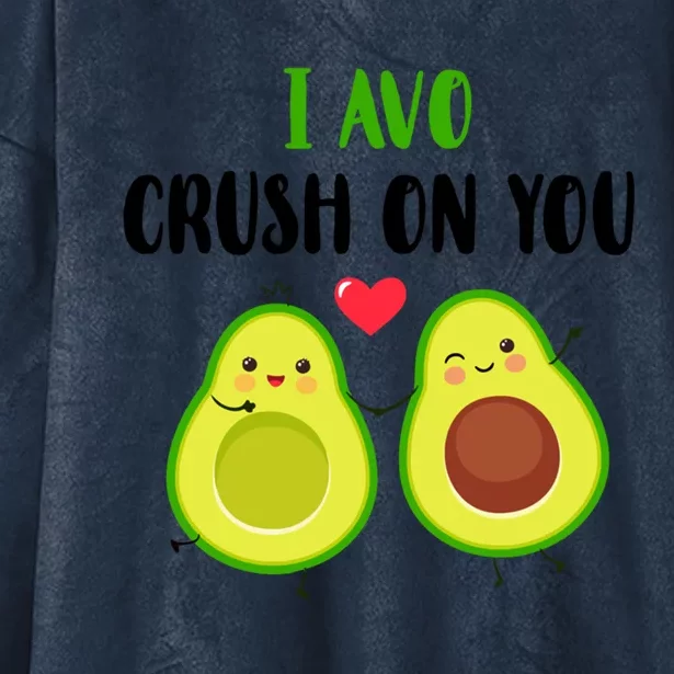 I Avo Crush On You Valentine And Love Adorable Avocado Cute Gift Hooded Wearable Blanket