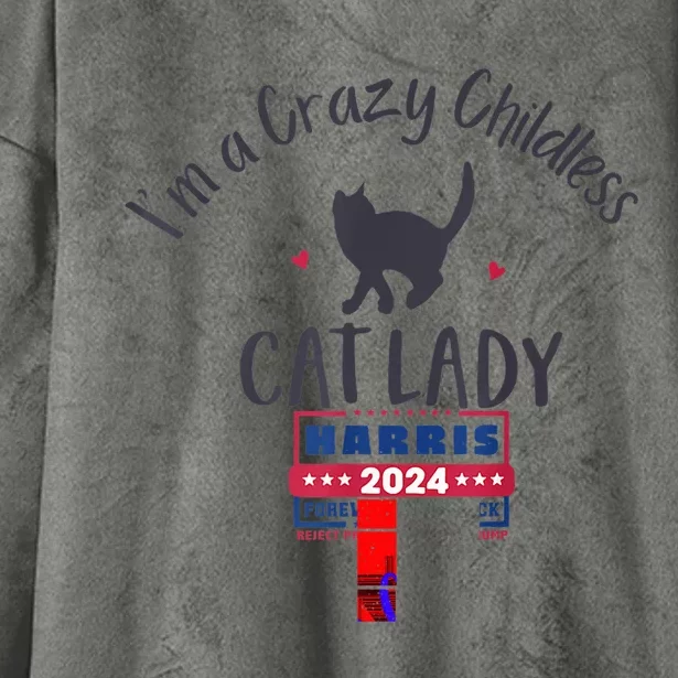 IM A Crazy Childless Cat Lady Kamala Harris 2024 President Hooded Wearable Blanket