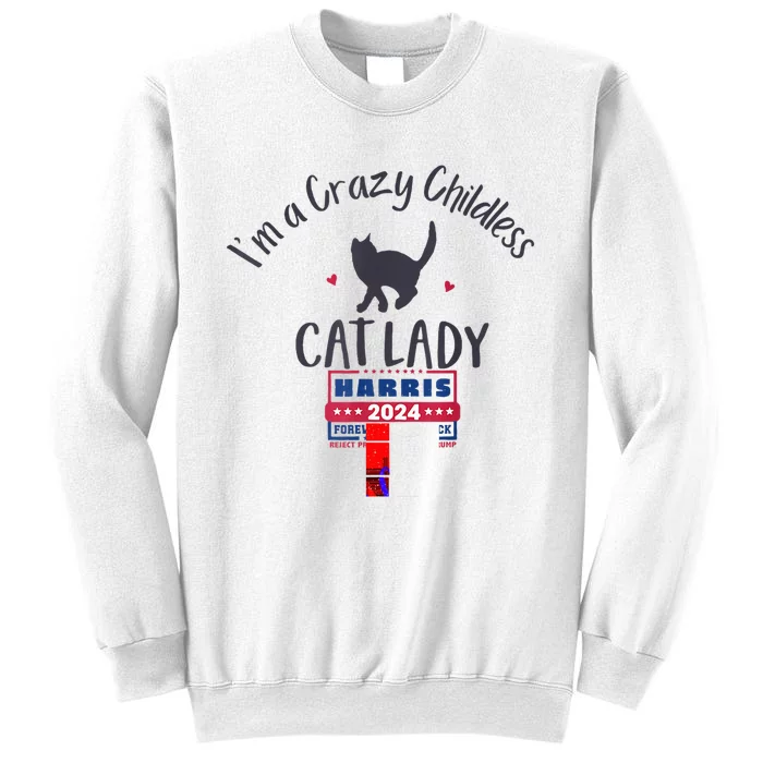 IM A Crazy Childless Cat Lady Kamala Harris 2024 President Sweatshirt