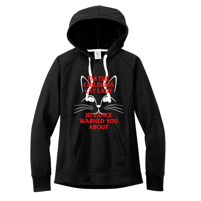 Im A Crazy Childless Cat Lady Kamala Harris 2024 President Women's Fleece Hoodie