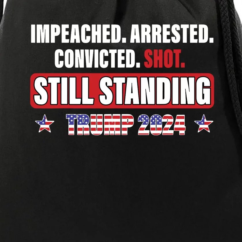 Impeached Arrested Convicted Shot Still Standing Trump 2024 Drawstring Bag