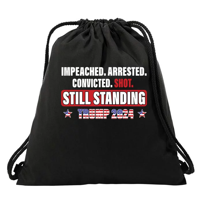 Impeached Arrested Convicted Shot Still Standing Trump 2024 Drawstring Bag