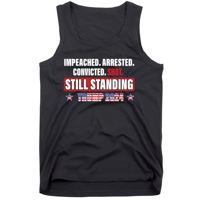 Impeached Arrested Convicted Shot Still Standing Trump 2024 Tank Top