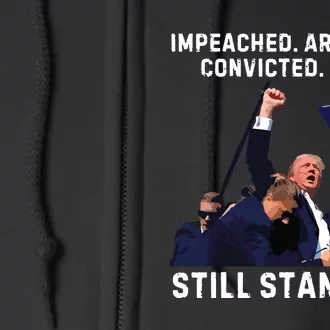 Impeached Arrested Convicted Shot Still Standing Trump 2024 Full Zip Hoodie