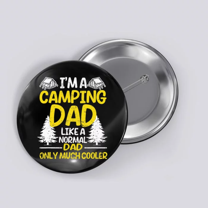 I'm A Camping Dad Like A Normal Daddy Only Much Cooler Camp Button